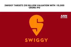 Swiggy Targets $10 Billion Valuation with ₹10,000 Crore IPO