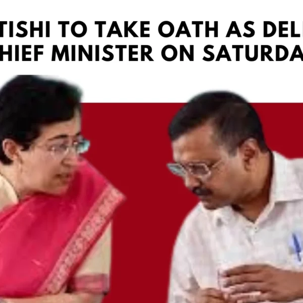 Atishi to take oath as Delhi Chief Minister on Saturday