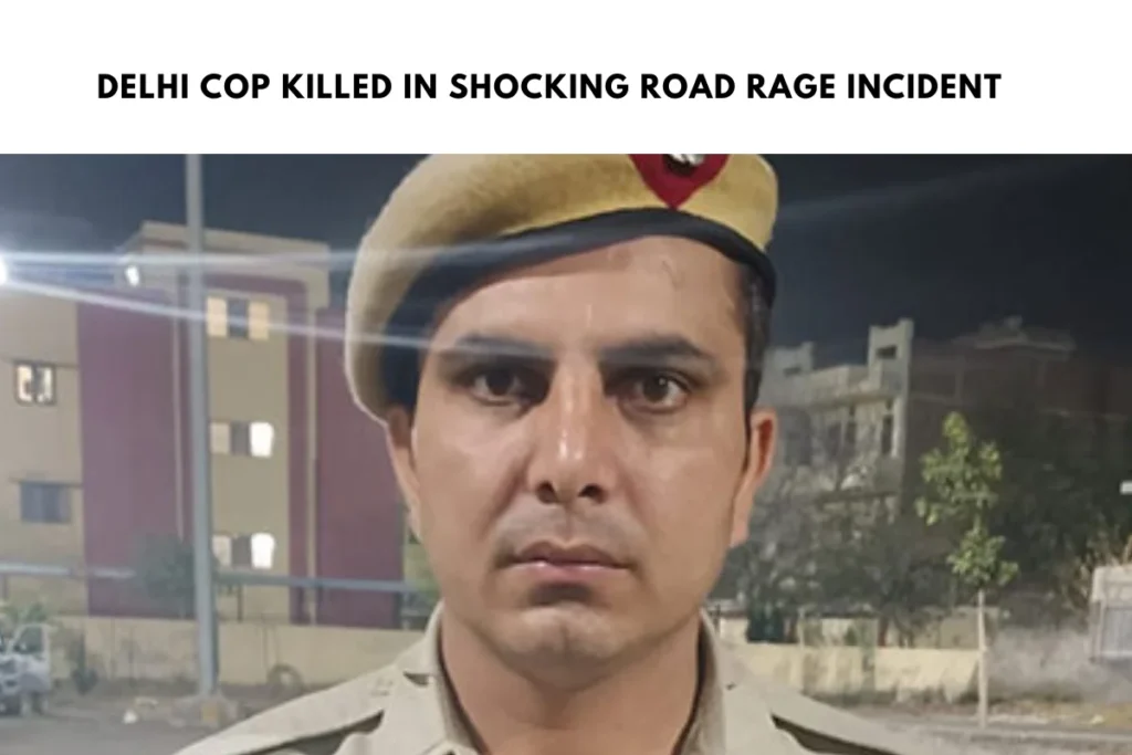 Delhi Cop Killed in Shocking Road Rage Incident