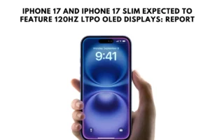 iPhone 17 and iPhone 17 Slim Expected to Feature 120Hz LTPO OLED Displays: Report