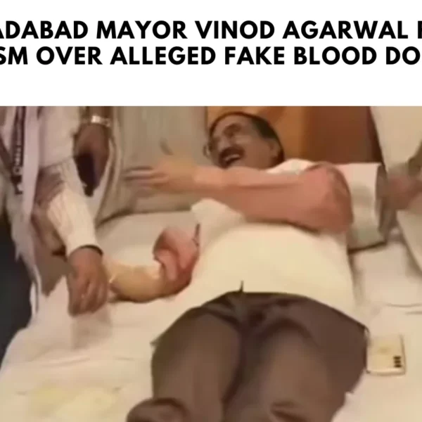 Moradabad Mayor Vinod Agarwal Faces Criticism Over Alleged Fake Blood Donation