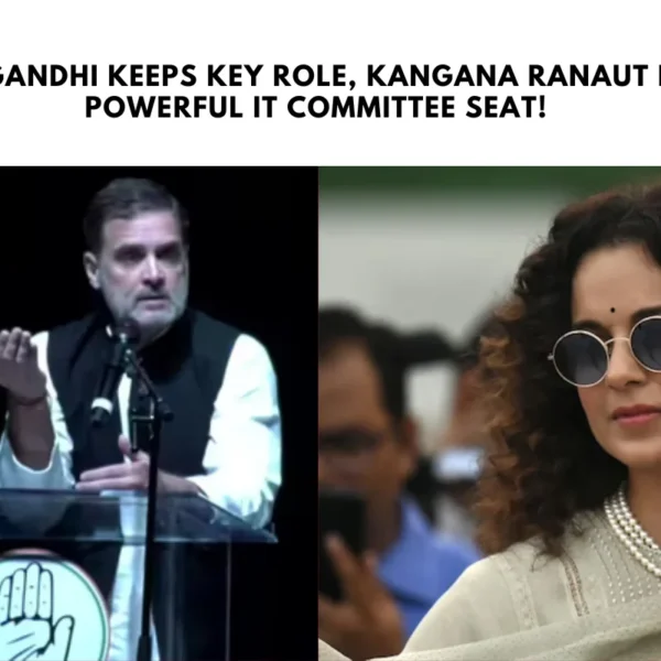 Rahul Gandhi Keeps Key Role, Kangana Ranaut Lands Powerful IT Committee Seat!