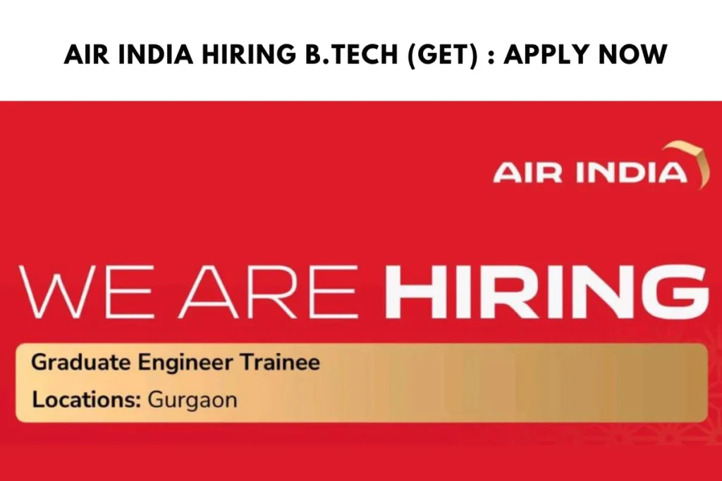 Air India Hiring B.Tech (GET) : Apply Now