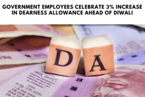 Government Employees Celebrate 3% Increase in Dearness Allowance Ahead of Diwali