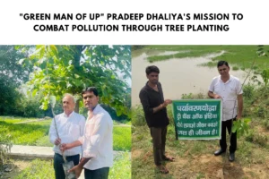 "Green Man of UP" Pradeep Dhaliya's Mission to Combat Pollution through Tree Planting