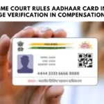 Supreme Court Rules Aadhaar Card Invalid for Age Verification in Compensation Cases