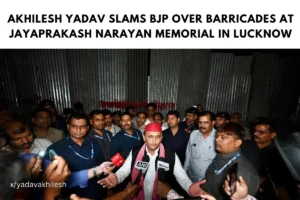 Akhilesh Yadav Slams BJP Over Barricades at Jayaprakash Narayan Memorial in Lucknow