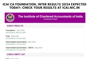 ICAI CA Foundation, Inter Results 2024 Expected Today: Check Your Results at icai.nic.in