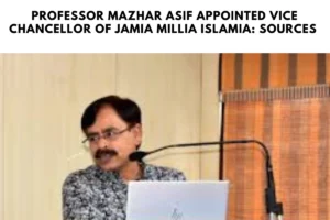 Professor Mazhar Asif Appointed Vice Chancellor of Jamia Millia Islamia: Sources