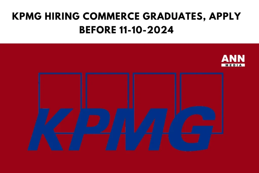 KPMG Hiring Commerce Graduates, Apply before 11-10-2024