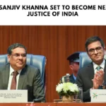 Justice Sanjiv Khanna Set to Become Next Chief Justice of India