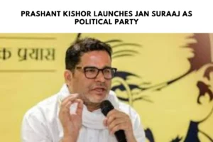 Prashant Kishor Launches Jan Suraaj as Political Party