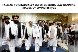 Taliban to Gradually Enforce Media Law Banning Images of Living Beings