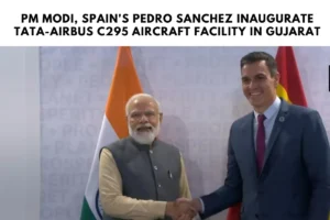 PM Modi, Spain's Pedro Sanchez Inaugurate Tata-Airbus C295 Aircraft Facility in Gujarat