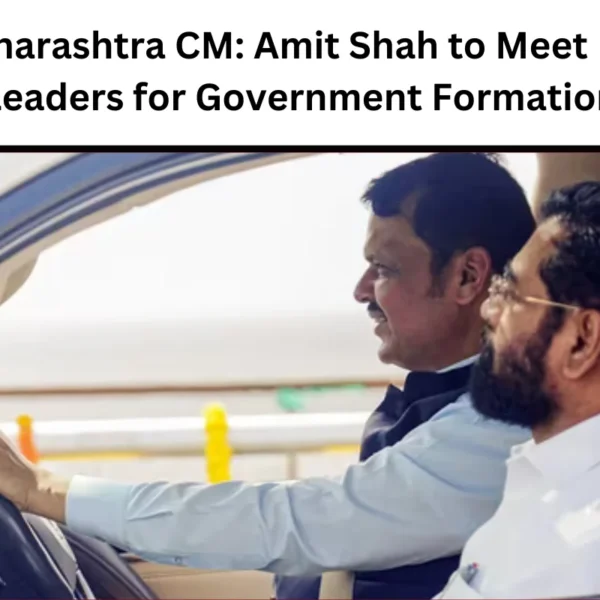 Maharashtra CM: Amit Shah to Meet Key Leaders for Government Formation