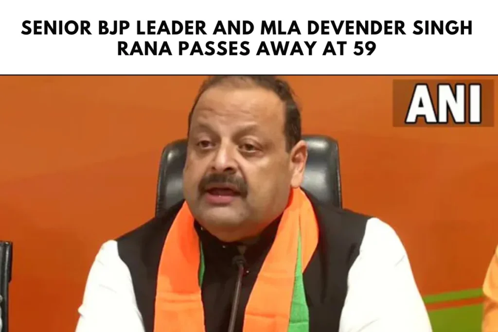 Senior BJP Leader and MLA Devender Singh Rana Passes Away at 59