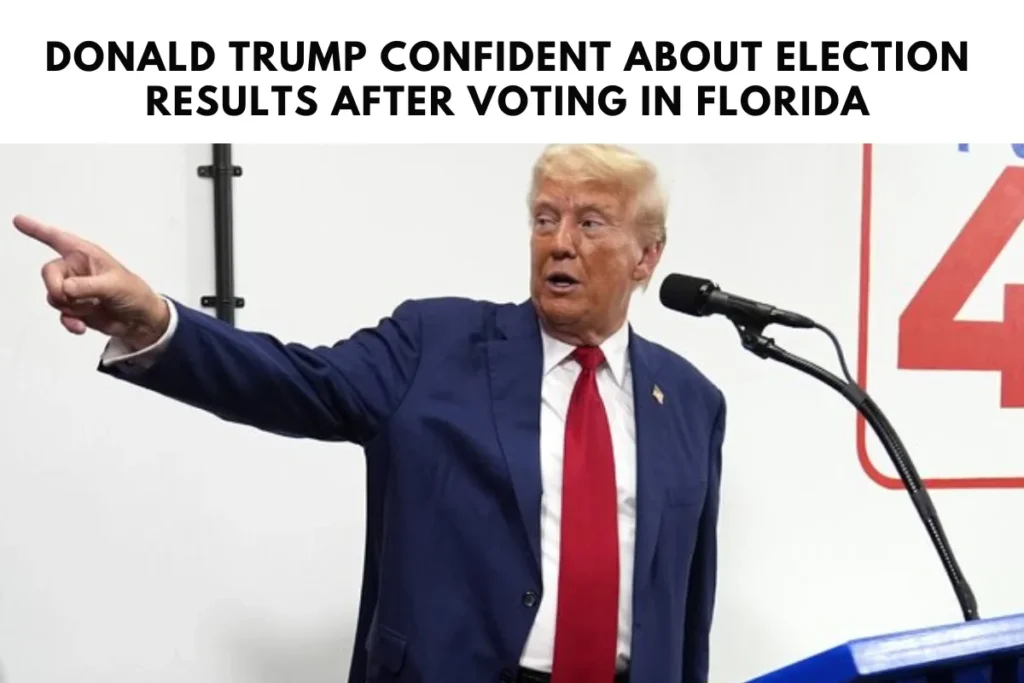 Donald Trump Confident About Election Results After Voting in Florida