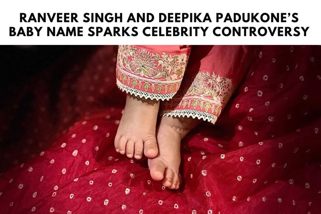 Ranveer Singh and Deepika Padukone’s Baby Name Sparks Celebrity Controversy