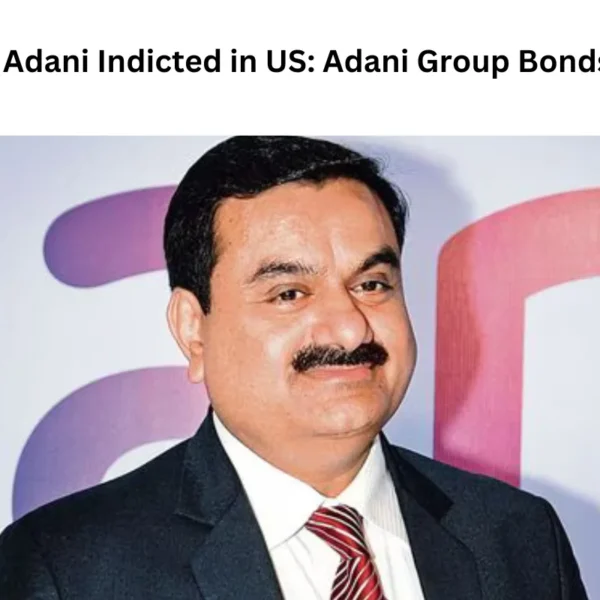 Gautam Adani Indicted in US: Adani Group Bonds Plunge