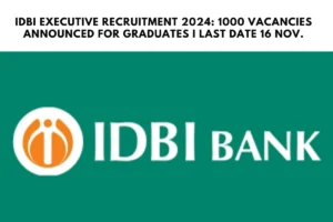 IDBI Executive Recruitment 2024: 1000 Vacancies Announced For Graduates I Last Date 16 Nov.