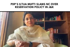 Iltija Mufti, a PDP leader, accuses the National Conference of distorting meritocracy in J&K through misleading promises about reservation adjustments.