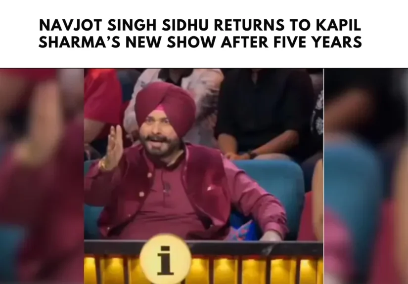 Navjot Singh Sidhu Returns to Kapil Sharma’s New Show After Five Years