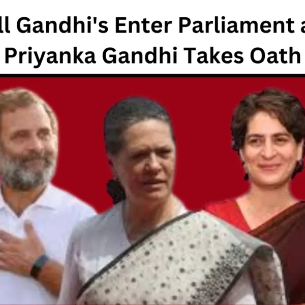 All Gandhi’s Enter Parliament as Priyanka Gandhi Takes Oath