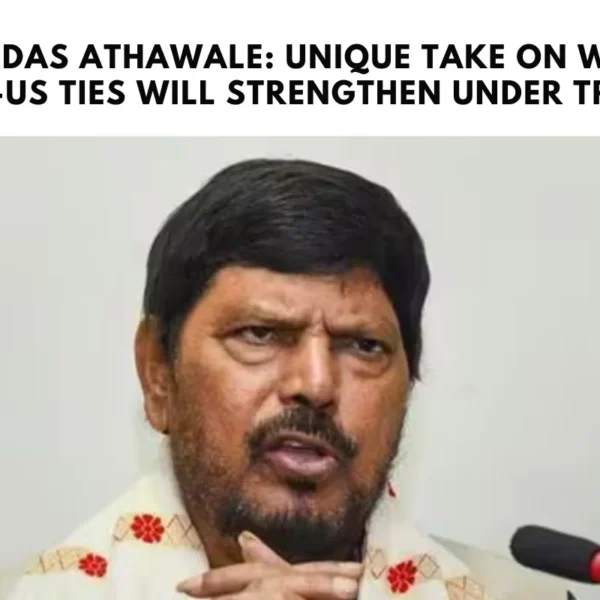 Ramdas Athawale: Unique Take on Why India-US Ties Will Strengthen Under Trump