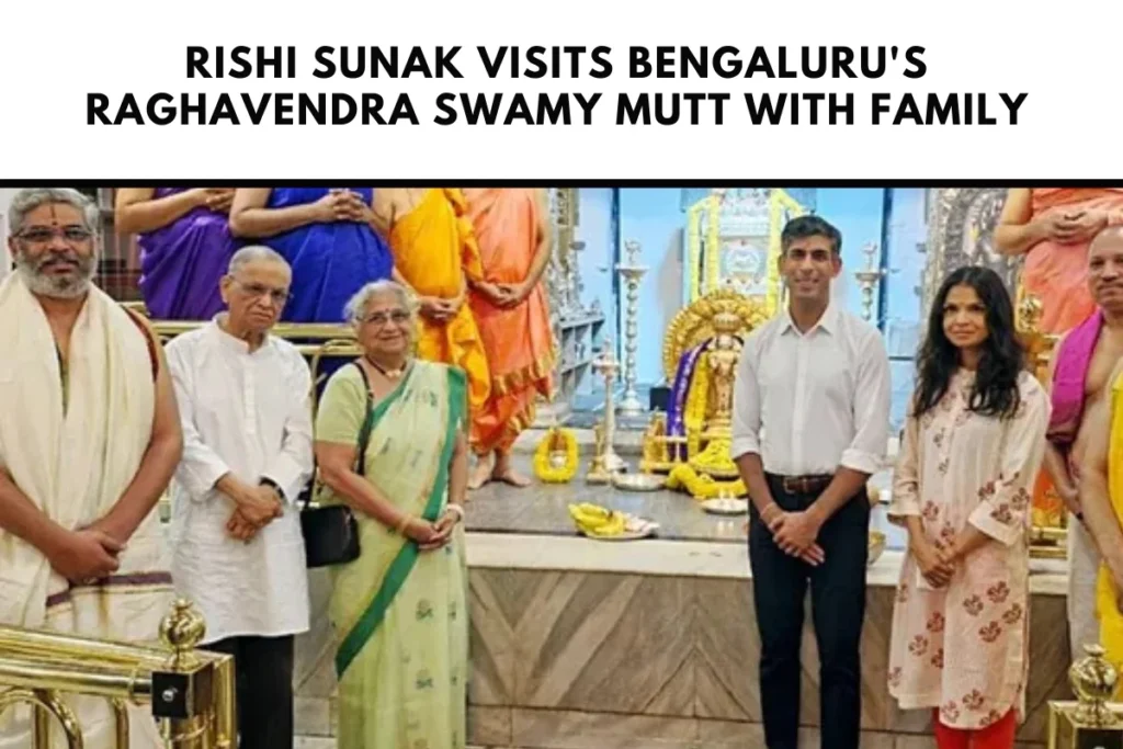 Rishi Sunak Visits Bengaluru's Raghavendra Swamy Mutt with Family