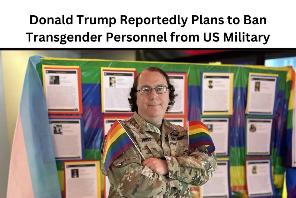 Donald Trump Reportedly Plans to Ban Transgender Personnel from US Military