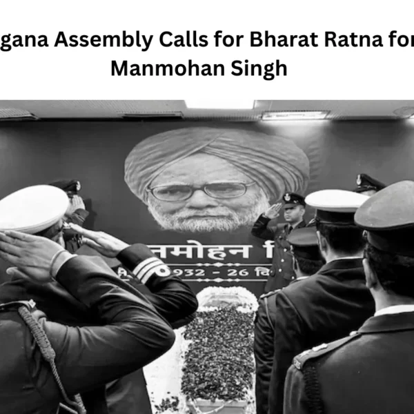 Telangana Assembly Calls for Bharat Ratna for Dr. Manmohan Singh