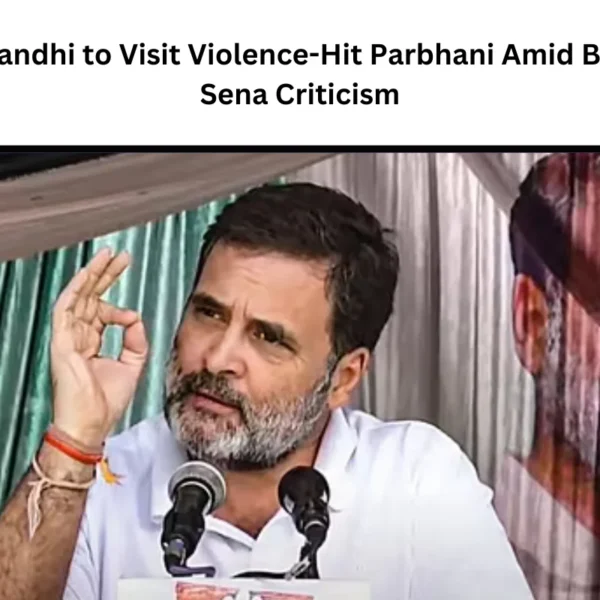 Rahul Gandhi to Visit Violence-Hit Parbhani Amid BJP, Shiv Sena Criticism