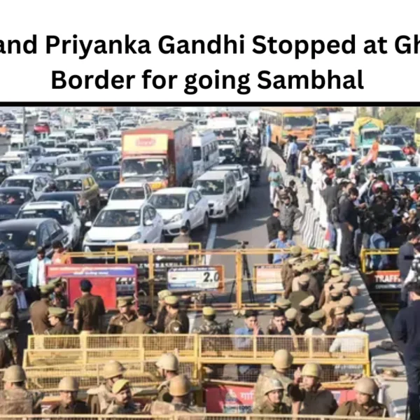 Rahul and Priyanka Gandhi Stopped at Ghazipur Border for going Sambhal