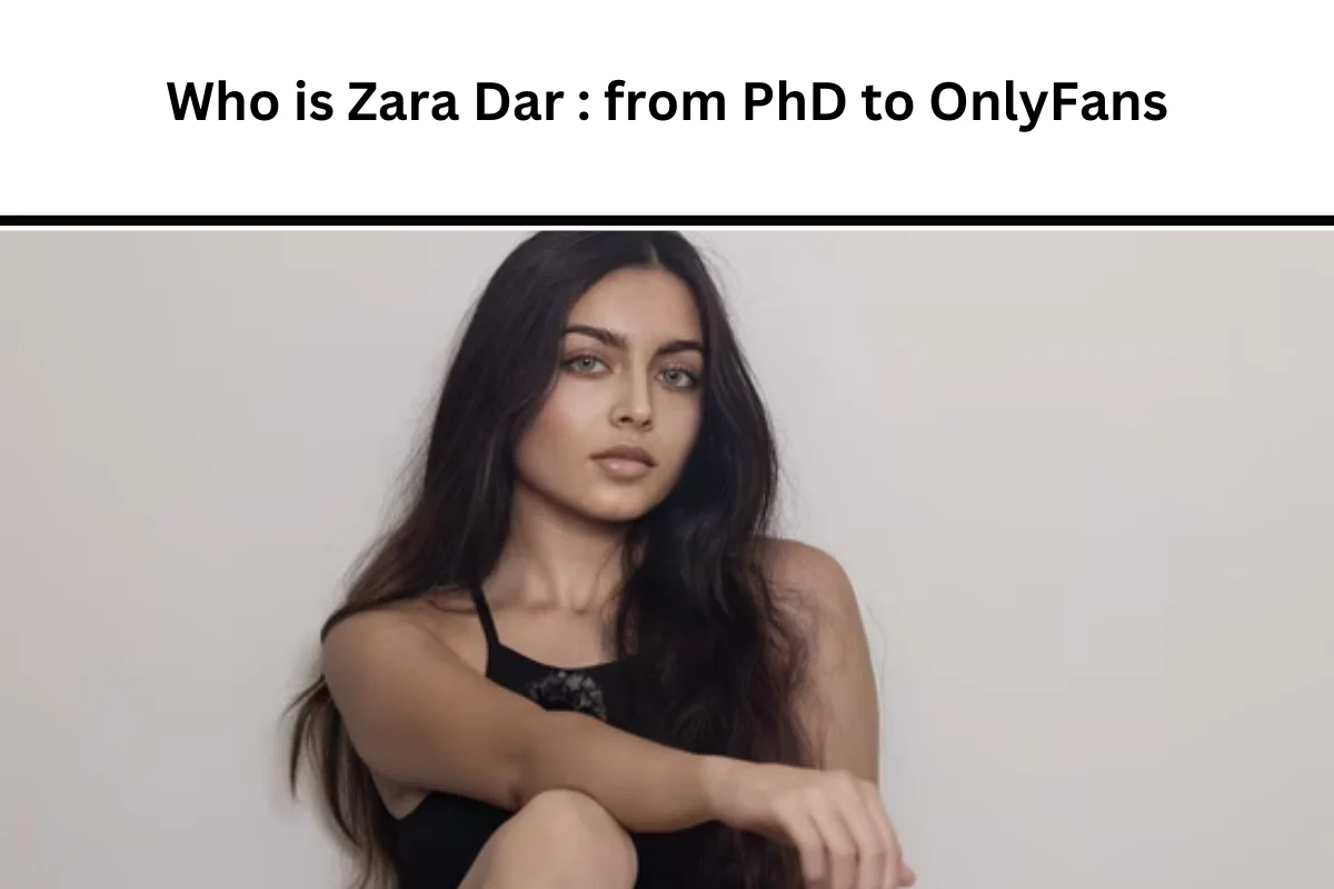 Who is Zara Dar : from PhD to OnlyFans