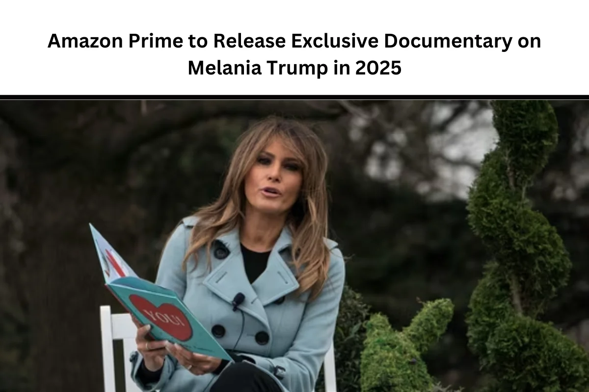 Amazon Prime to Release Exclusive Documentary on Melania Trump in 2025