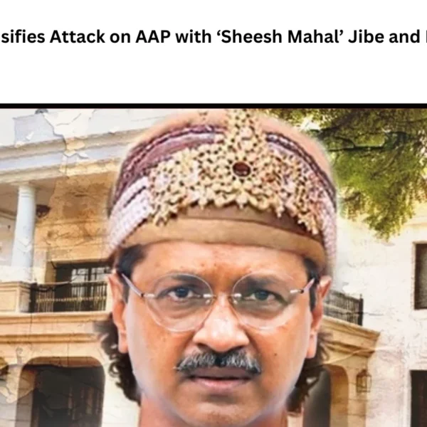 BJP Intensifies Attack on AAP with ‘Sheesh Mahal’ Jibe and New Song