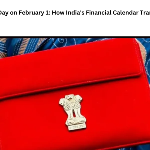 Budget Day on February 1: How India’s Financial Calendar Transformed