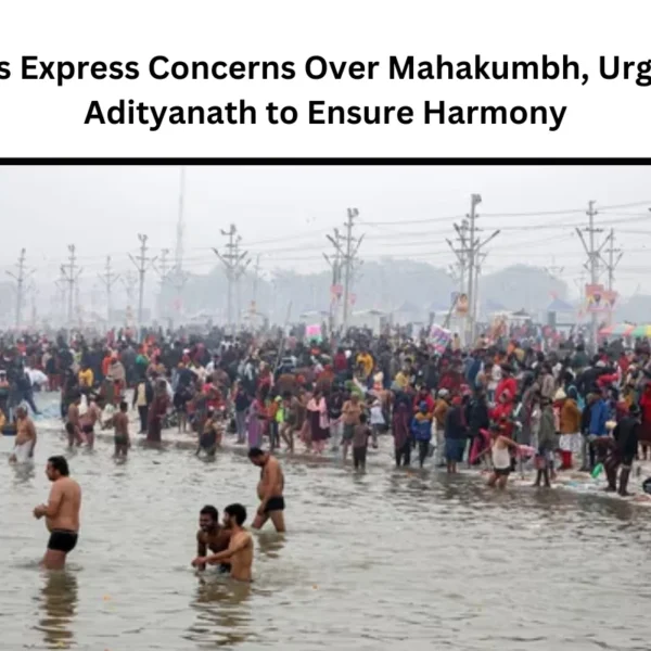 Clerics Express Concerns Over Mahakumbh, Urge Yogi Adityanath to Ensure Harmony