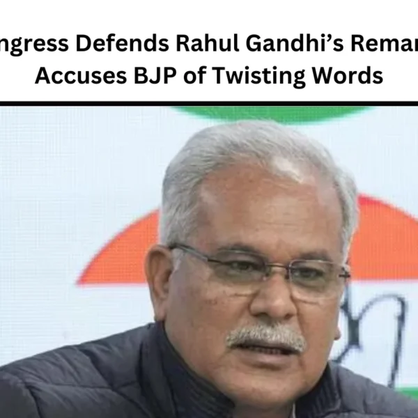 Congress Defends Rahul Gandhi’s Remarks, Accuses BJP of Twisting Words