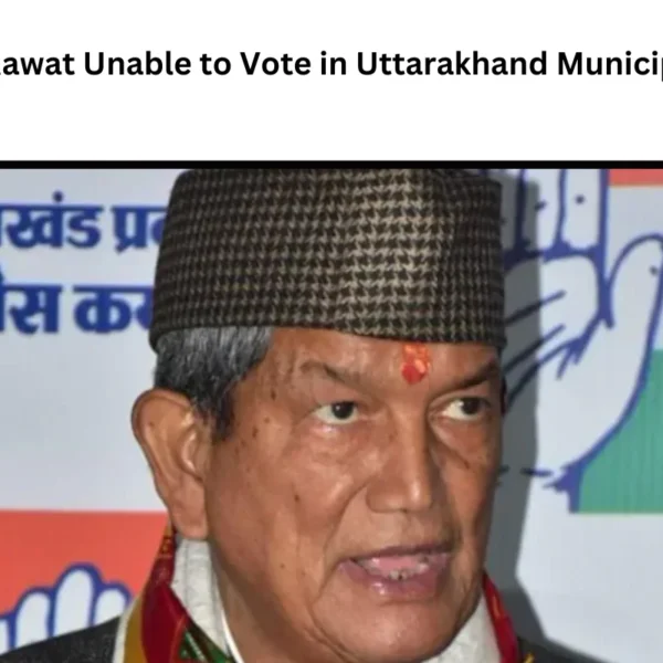 Harish Rawat Unable to Vote in Uttarakhand Municipal Polls