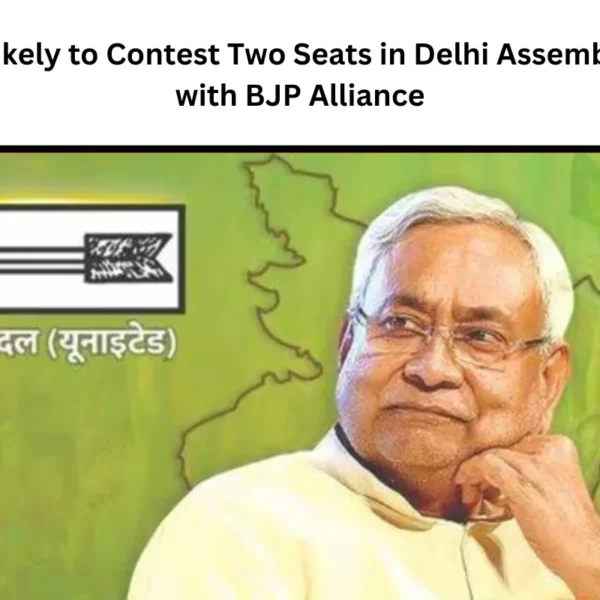 JD(U) Likely to Contest Two Seats in Delhi Assembly Polls with BJP Alliance