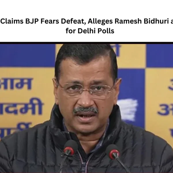 Kejriwal Claims BJP Fears Defeat, Alleges Ramesh Bidhuri as CM Face for Delhi Polls