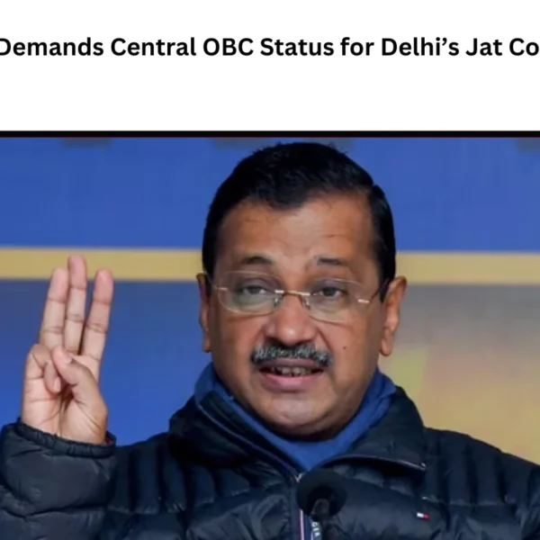 Kejriwal Demands Central OBC Status for Delhi’s Jat Community