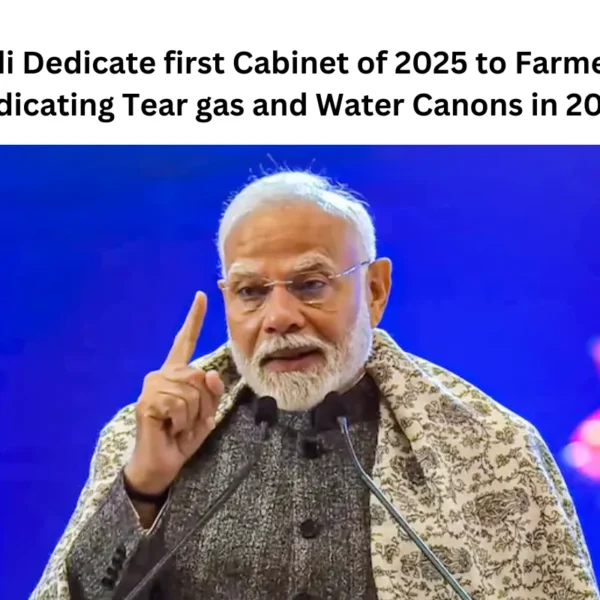 PM Modi Dedicate first Cabinet of 2025 to Farmers after Dedicating Tear gas and Water Canons in 2024