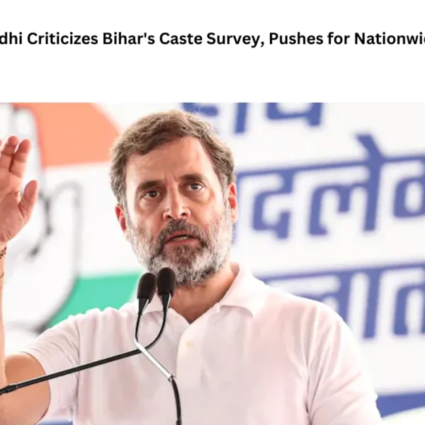 Rahul Gandhi Criticizes Bihar’s Caste Survey, Pushes for Nationwide Census