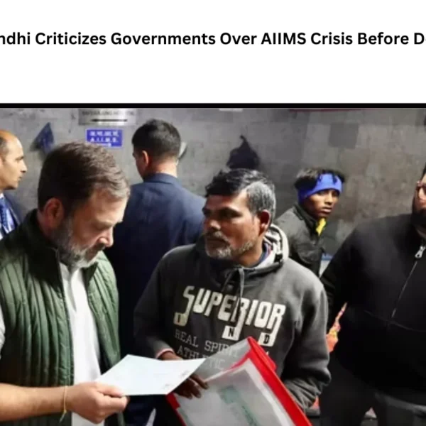 Rahul Gandhi Criticizes Governments Over AIIMS Crisis Before Delhi Polls