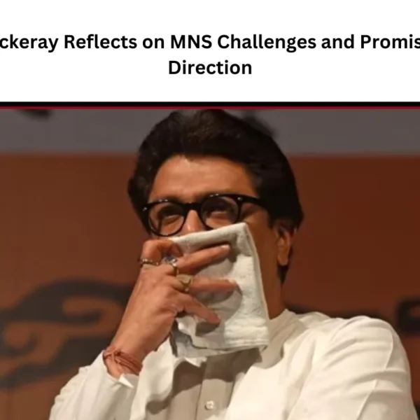 Raj Thackeray Reflects on MNS Challenges and Promises New Direction