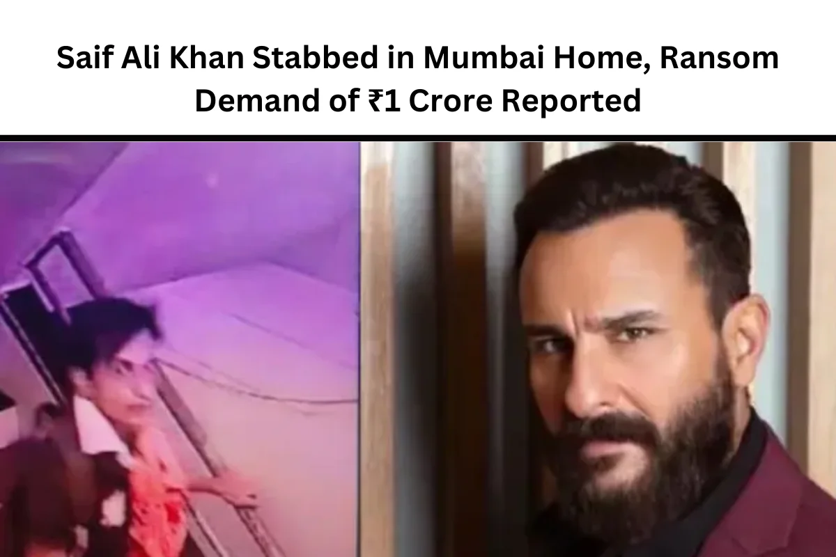 Saif Ali Khan Stabbed in Mumbai Home, Ransom Demand of ₹1 Crore Reported