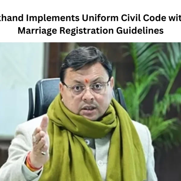 Uttarakhand Implements Uniform Civil Code with Clear Marriage Registration Guidelines