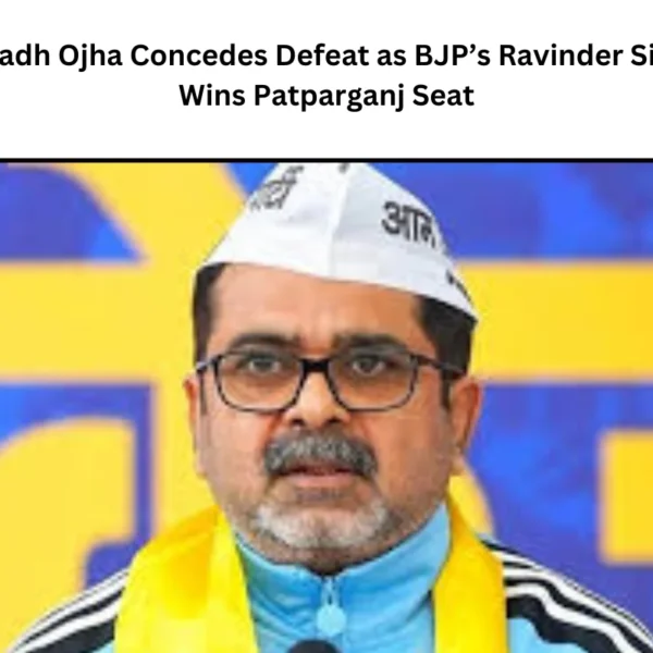 AAP’s Avadh Ojha Concedes Defeat as BJP’s Ravinder Singh Negi Wins Patparganj Seat